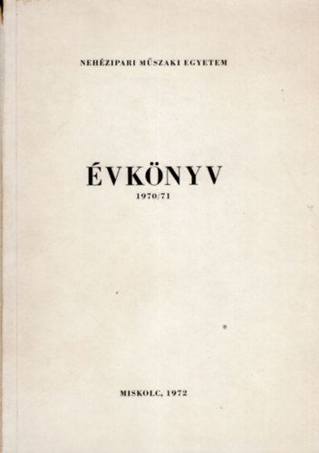 Nagy Guszt�v Feh�r L�szl� - �vk�nyv 1970/71- Neh�zipari M�szaki Egyetem