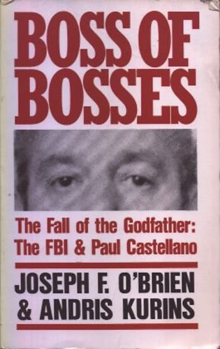 Joseph F. O'Brien; Andris Kurins - Boss of Bosses - The Fall of the Godfather, The FBI and Paul Castellano