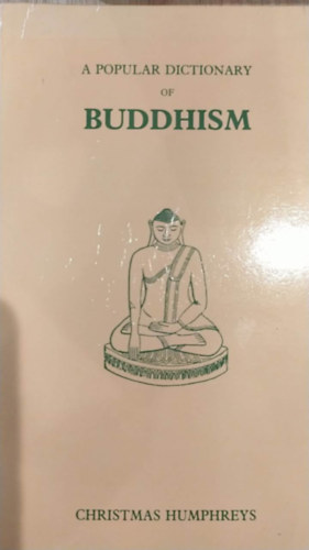 Christmas Humphreys - A Popular Dictionary Of Buddhism