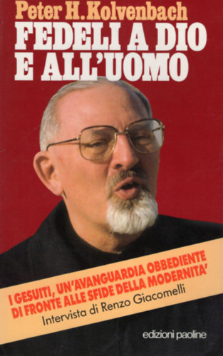 Peter H. Kolvenbach - Fedeli a dio E All'uomo