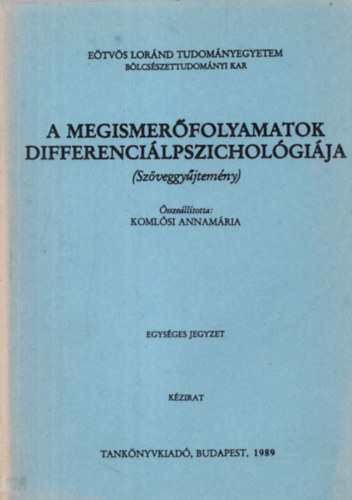 Koml�si Annam�ria  (szerk.) - A megismer�folyamatok differenci�lpszichol�gi�ja (sz�veggy�jt.)- k�zirat