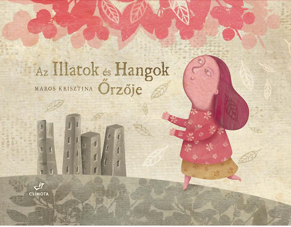 Maros Krisztina - Az Illatok és Hangok Őrzője