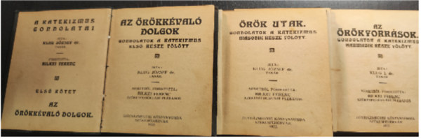 Klug József dr. - Az örökké való dolgok I. + Örök utak.II. + Az örökforrások. (a katekizmus gondolatai) ( 3 kötet )