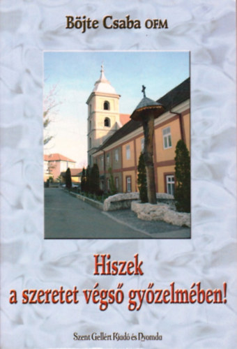 B�jte Csaba - Hiszek a szeretet v�gs� gy�zelm�ben!