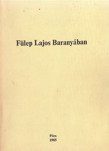 Huber Klmnn; Mendl Zsuzsa - Flep Lajos Baranyban