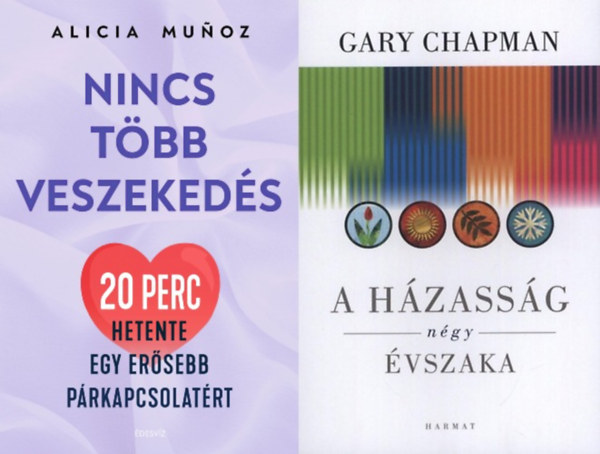 Gary Chapman, Alicia Munoz - 2 db prkapcsolati tancsad: A hzassg ngy vszaka + Nincs tbb veszekeds - 20 perc hetente egy ersebb prkapcsolatrt