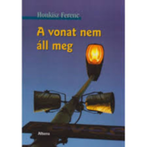 Honkisz Ferenc - A vonat nem ll meg