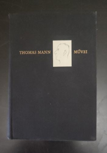 Thomas Mann - Kir�lyi fens�g / Egy sz�lh�mos vallom�sai - Thomas Mann m�vei (K�nigliche Hoheit / Bekenntnisse des Hochstaplers Felix Krull)