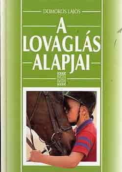 Domokos Lajos - A lovagls alapjai