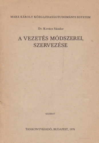Dr. Kovács Sándor - A vezetés módszerei, szervezése
