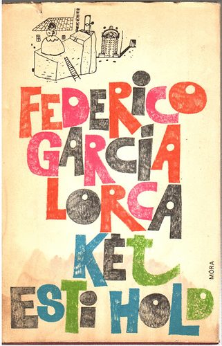 Federico Garcia Lorca - K�t esti hold