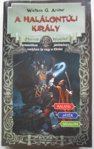 W. G. Archer - A hal�lont�li kir�ly (Harcos K�pzelet J�t�kk�nyvek)