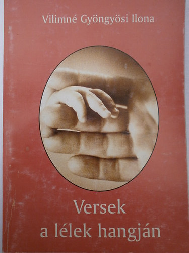 Vilimn� Gy�ngy�si Ilona - Versek a l�lek hangj�n
