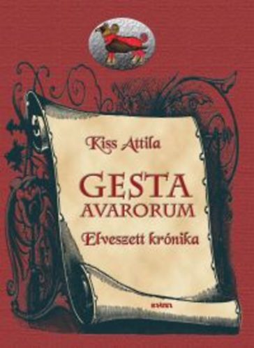 Kiss Attila - Gesta Avarorum - Elveszett krnika