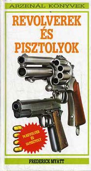 Frederick Myatt - Revolverek s pisztolyok