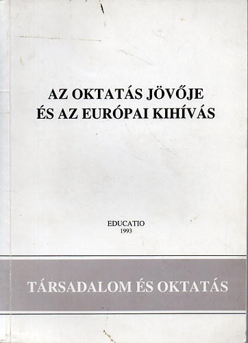 Halsz Gbor  (szerk.) - Az oktats jvje s az eurpai kihvs