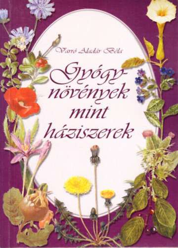 Varr Aladr Bla - Gygynvnyek mint hziszerek - A fitoterpia npies ismertetse