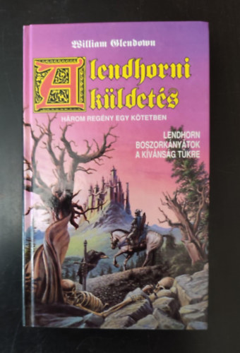 Nemes István szerk. William Glendown - A lendhorni küldetés - (Lendhorn / Boszorkányátok / A kívánság tükre)- 3 mű egy kötetben