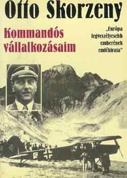 Otto Skorzeny - Kommand�s v�llalkoz�saim