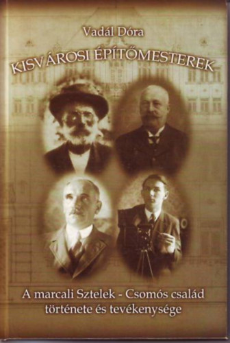 Vadál Dóra - Kisvárosi építőmesterek. A marcali Sztelek-Csomós család története és tevékenysége.