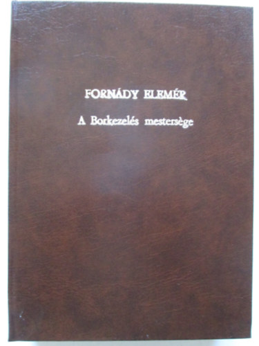 Forn�dy Elem�r - A borkezel�s mesters�ge