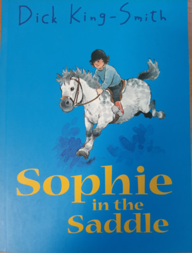 Dick King-Smith - Sophie in the Saddle