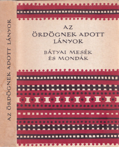 Az �rd�gnek adott l�nyok (b�tyai mes�k �s mond�k) - N�pek mes�i