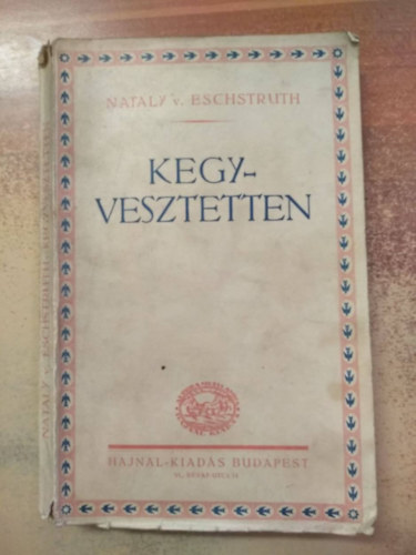 ford. Benedek Mria, Rzsi Nataly von Eschstruth - Kegyvesztetten