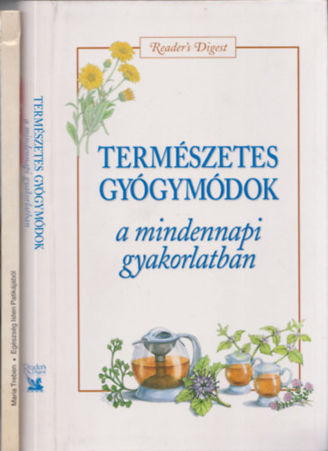 2db mű - Természetes gyógymódok a mindennapi gyakorlatban (Reader's Digest) + Maria Treben: Egészség Isten patikájából