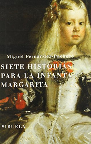Miguel Fernandez-Pacheco - Siete historias para la infanta Margarita