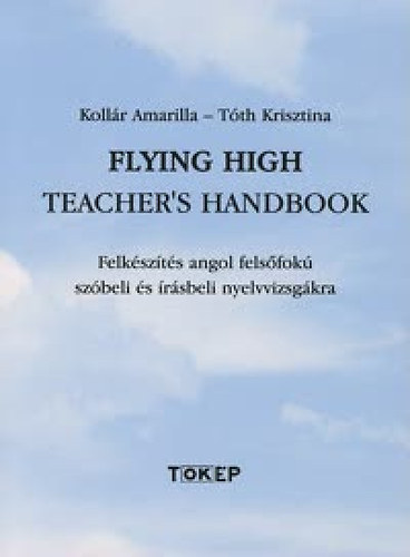 Koll�r Amarilla T�th Krisztina - Flying High Teacher's Handbook