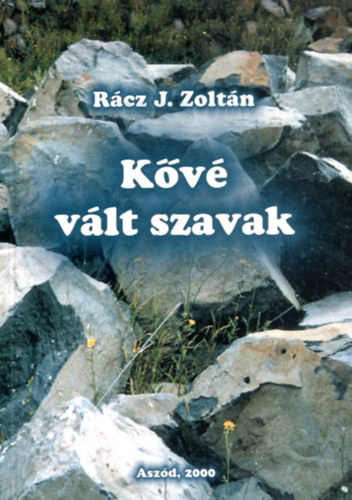 Ráczj. Zoltán - Kővé vált szavak