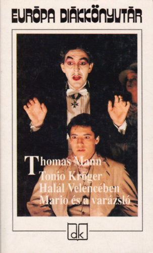 Thomas Mann - Tonio Krger - Hall Velencben - Mario s a varzsl