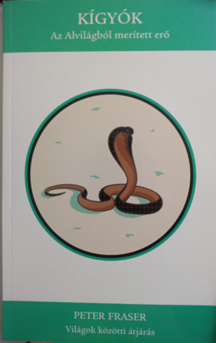 Peter Fraser - Kígyók - Az Alvilágból merített erő