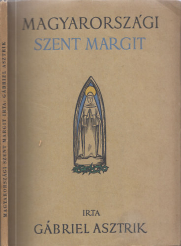 Gbriel Asztrik - Magyarorszgi Szent Margit