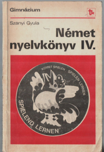 Szanyi Gyula - Nmet nyelvknyv IV.