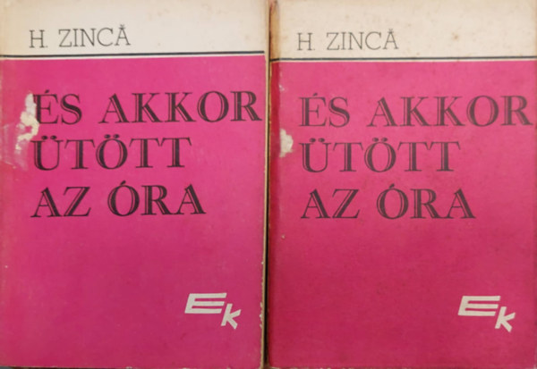 H. Zinca - �s akkor �t�tt az �ra I-II.