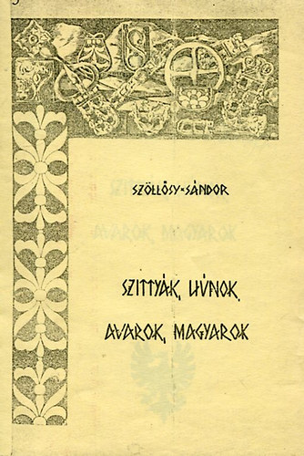 Sz�ll�sy S�ndor - Szitty�k, h�nok, avarok, magyarok