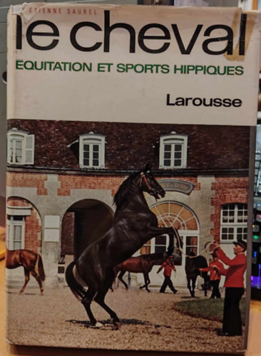 Pierre Chambry, M. Jacquot Etienne Saurel - Le Cheval quitation et sports hippiques (Lovagls s lovassport)