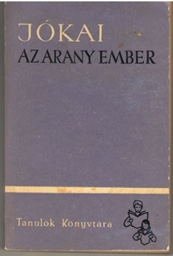 J�kai M�r - Az arany ember I-II.