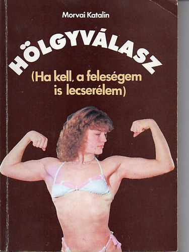 Morvai Katalin - Hlgyvlasz (ha kell a felesgem is lecserlem)