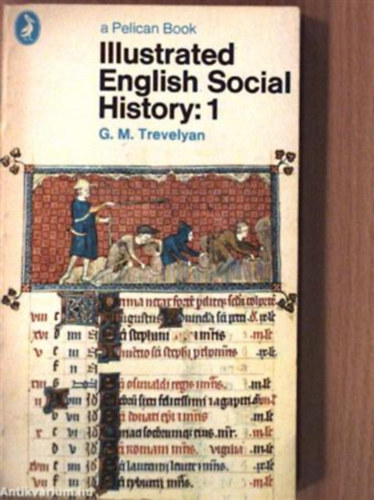 G. M. Trevelyan - Illustrated English Social History: 1