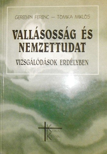 Tomka Mikls Gereben Ferenc - Vallsossg s nemzettudat - VIZSGLDSOK ERDLYBEN (Sajt kppel; Msodik kiads)