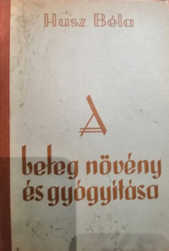 Husz B�la - A beteg n�v�ny �s gy�gy�t�sa