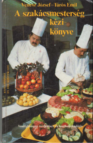 Venesz J�zsef-T�r�s Emil - A szak�csmesters�g k�zik�nyve