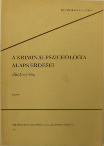 Dr. Dr. Sfr Attila, Dr. Kis Gza, Dr. Lngh Gyrgy, Majlth Gyrgy Popper Pter - A kriminlpszicholgia alapkrdsei - ltalnos rsz I.