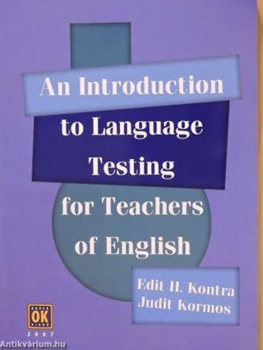 Edit H. Kontra Judit Kormos - An Introduction to Language Testing for Teachers of English