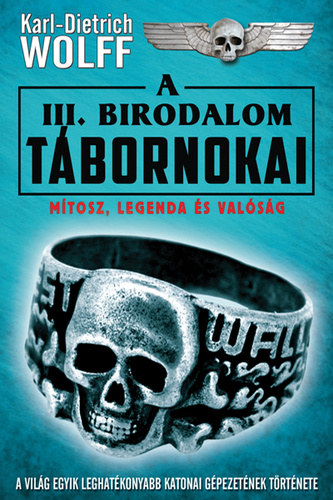 Karl-Dietrich Wolff - A III. Birodalom t�bornokai