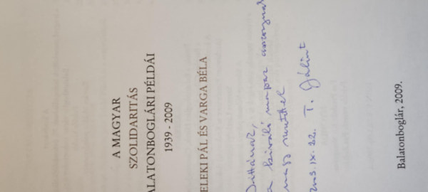 Szerkesztette: Bakos István és Vásárhelyi Tibor - A magyar szolidaritás balatonboglári példái 1939-2009 - Teleki Pál és Varga Béla (Boglári Füzetek - Dedikált)