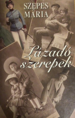 Szepes M�ria - L�zad� szerepek